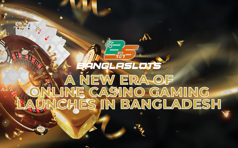 Banglaslots88: A New Era of Online Casino Gaming Launches in Bangladesh